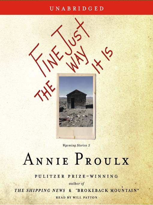 Title details for Fine Just The Way It Is by Annie Proulx - Available